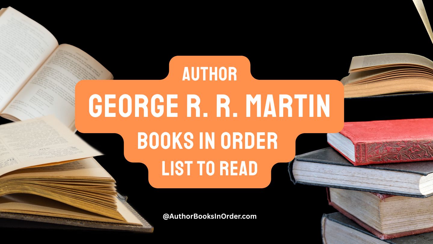 Author George R. R. Martin Books in Order List [2025]