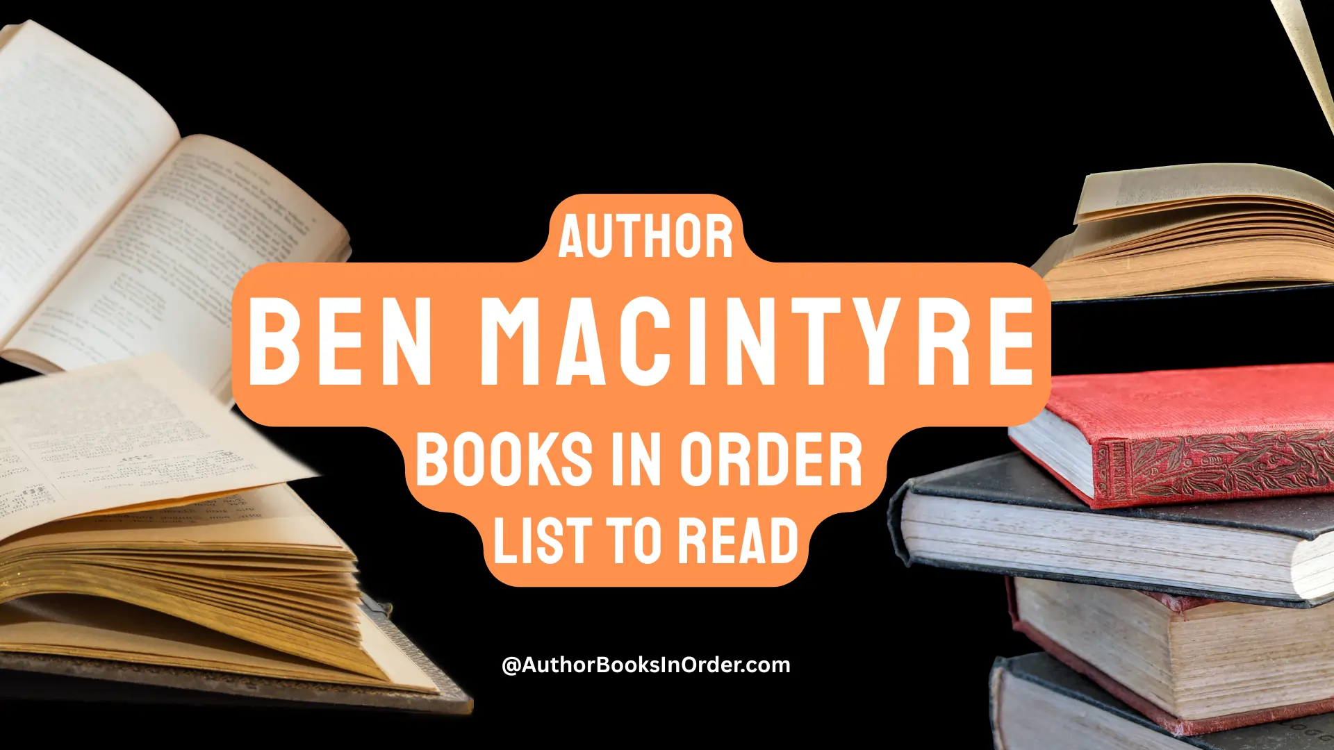 Author Ben Macintyre Books in Order List [2025]