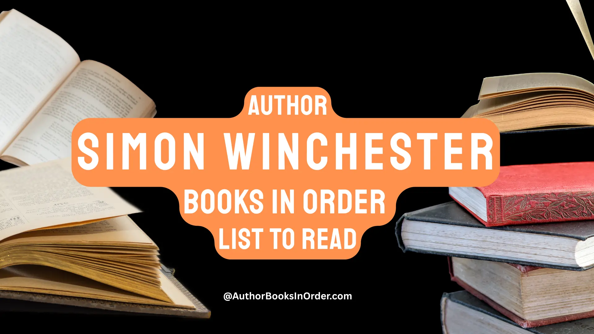 Author Simon Winchester Books in Order List [2025]