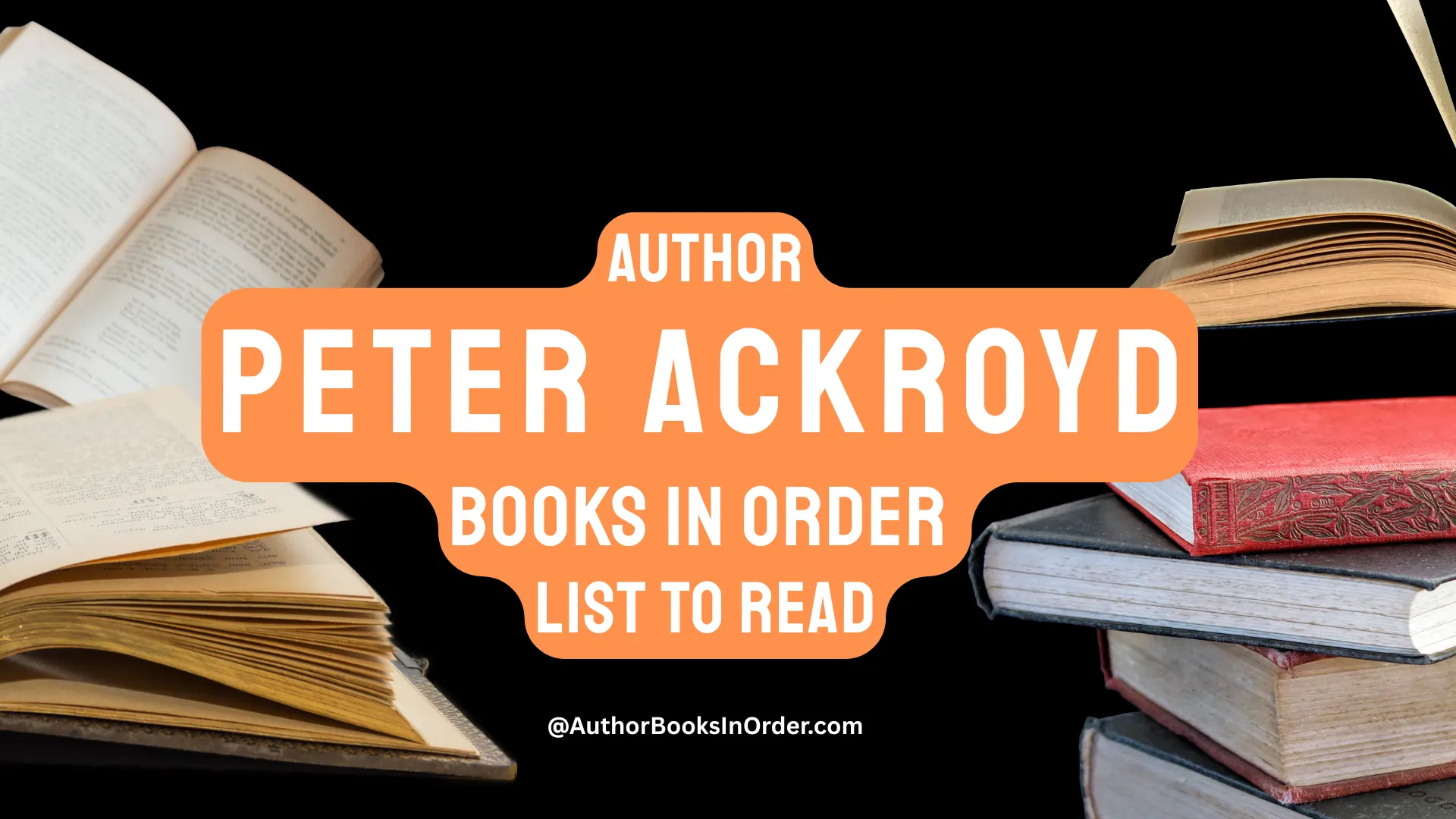 Author Peter Ackroyd Books in Order List [2025]